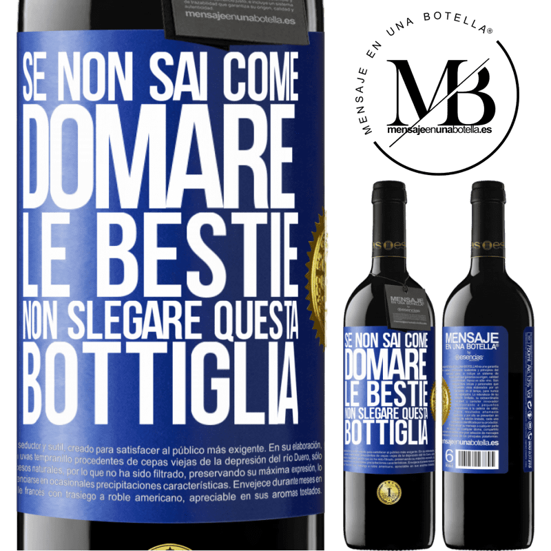 39,95 € Spedizione Gratuita | Vino rosso Edizione RED MBE Riserva Se non sai come domare le bestie non slegare questa bottiglia Etichetta Blu. Etichetta personalizzabile Riserva 12 Mesi Raccogliere 2014 Tempranillo