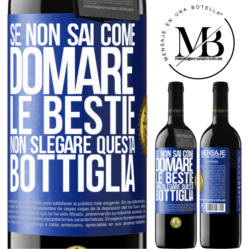 39,95 € Spedizione Gratuita | Vino rosso Edizione RED MBE Riserva Se non sai come domare le bestie non slegare questa bottiglia Etichetta Blu. Etichetta personalizzabile Riserva 12 Mesi Raccogliere 2016 Tempranillo