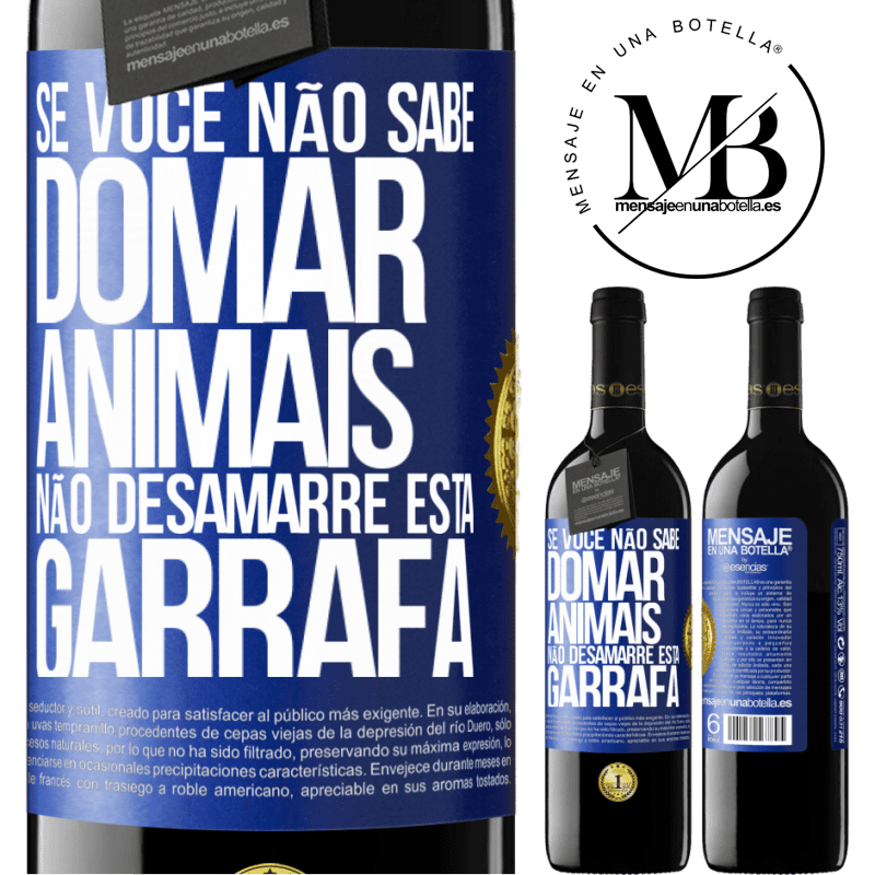 39,95 € Envio grátis | Vinho tinto Edição RED MBE Reserva Se você não sabe domar animais, não desamarre esta garrafa Etiqueta Azul. Etiqueta personalizável Reserva 12 Meses Colheita 2014 Tempranillo