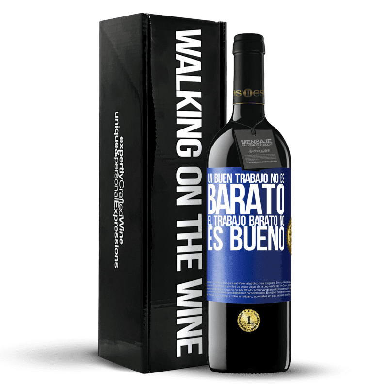 39,95 € Envío gratis | Vino Tinto Edición RED MBE Reserva Un buen trabajo no es barato. El trabajo barato no es bueno Etiqueta Azul. Etiqueta personalizable Reserva 12 Meses Cosecha 2016 Tempranillo