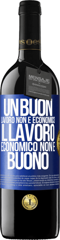 39,95 € | Vino rosso Edizione RED MBE Riserva Un buon lavoro non è economico. Il lavoro economico non è buono Etichetta Blu. Etichetta personalizzabile Riserva 12 Mesi Raccogliere 2015 Tempranillo