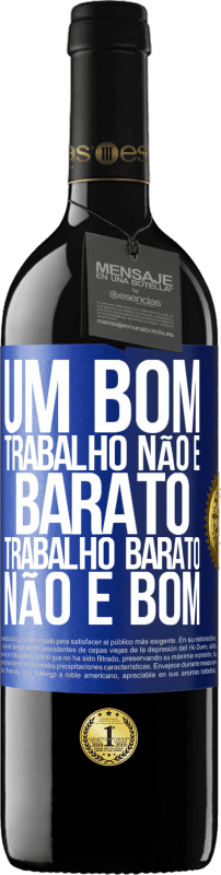 39,95 € | Vinho tinto Edição RED MBE Reserva Um bom trabalho não é barato. Trabalho barato não é bom Etiqueta Azul. Etiqueta personalizável Reserva 12 Meses Colheita 2015 Tempranillo