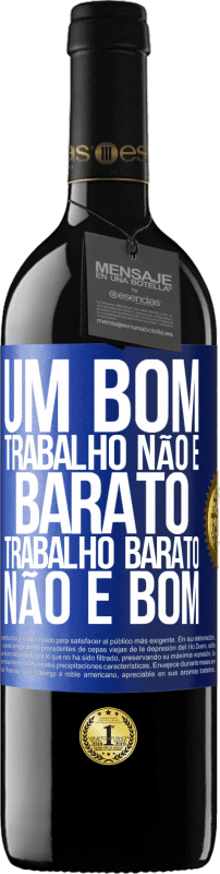 «Um bom trabalho não é barato. Trabalho barato não é bom» Edição RED MBE Reserva