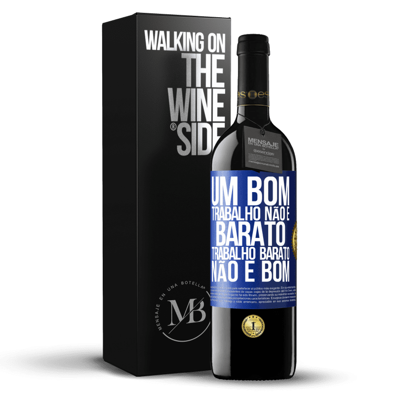 39,95 € Envio grátis | Vinho tinto Edição RED MBE Reserva Um bom trabalho não é barato. Trabalho barato não é bom Etiqueta Azul. Etiqueta personalizável Reserva 12 Meses Colheita 2015 Tempranillo