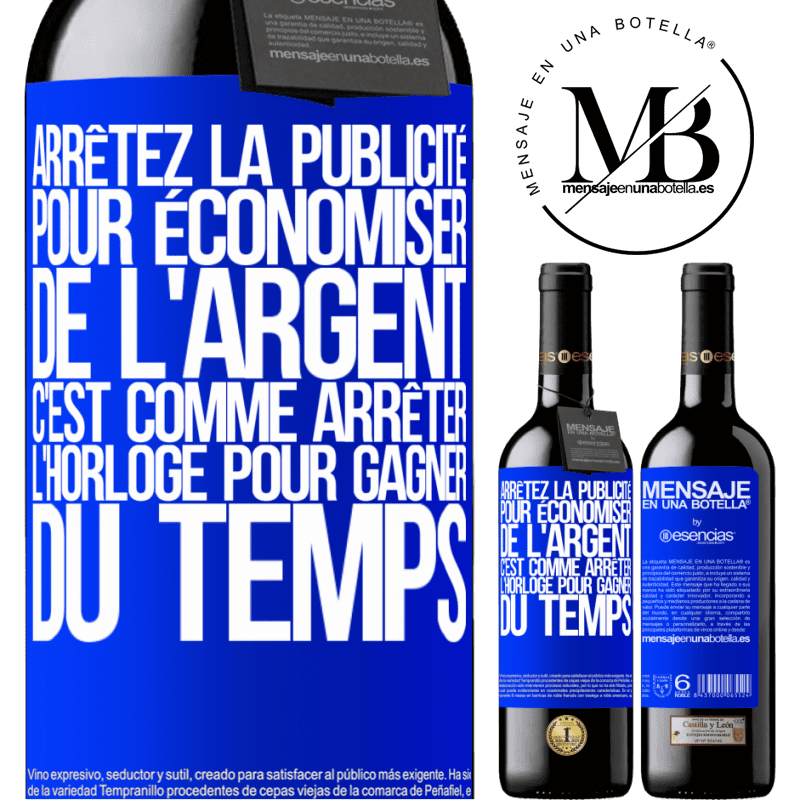 «Arrêtez de faire de la publicité pour économiser de l'argent, c'est comme arrêter l'horloge pour gagner du temps» Édition RED MBE Réserve
