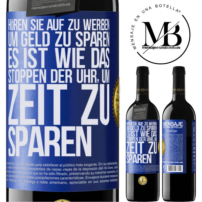 39,95 € Kostenloser Versand | Rotwein RED Ausgabe MBE Reserve Hört auf, fürs Geldsparen zu werben. Das ist wie das Stoppen der Uhr, um Zeit zu sparen Blaue Markierung. Anpassbares Etikett Reserve 12 Monate Ernte 2014 Tempranillo