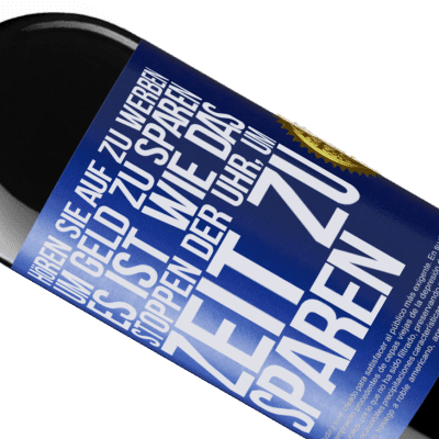 Einzigartige und Persönliche Ausdrücke. «Hört auf, fürs Geldsparen zu werben. Das ist wie das Stoppen der Uhr, um Zeit zu sparen» RED Ausgabe MBE Reserve