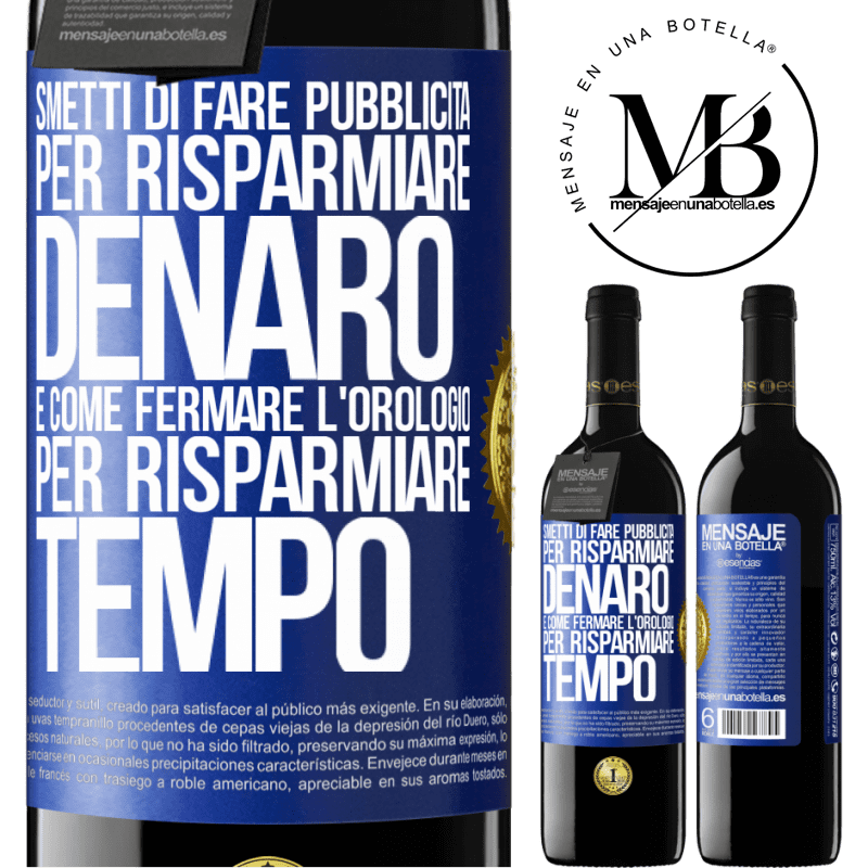 39,95 € Spedizione Gratuita | Vino rosso Edizione RED MBE Riserva Smetti di fare pubblicità per risparmiare denaro, è come fermare l'orologio per risparmiare tempo Etichetta Blu. Etichetta personalizzabile Riserva 12 Mesi Raccogliere 2014 Tempranillo