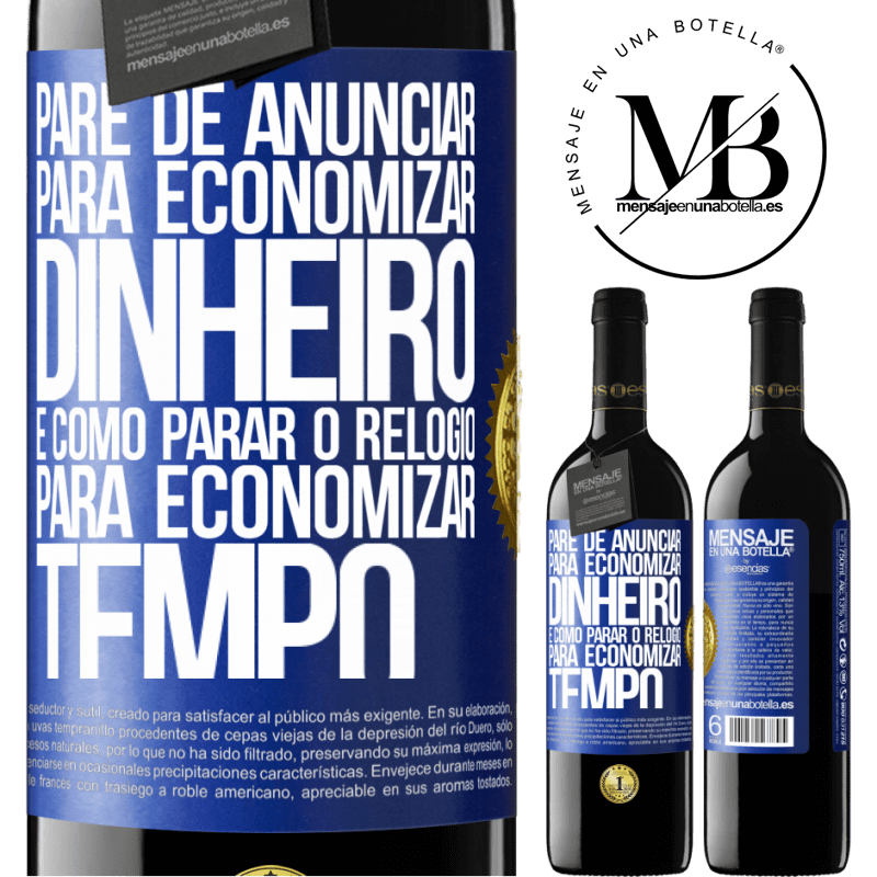 39,95 € Envio grátis | Vinho tinto Edição RED MBE Reserva Pare de anunciar para economizar dinheiro, é como parar o relógio para economizar tempo Etiqueta Azul. Etiqueta personalizável Reserva 12 Meses Colheita 2014 Tempranillo