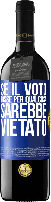 «Se il voto fosse per qualcosa sarebbe vietato» Edizione RED MBE Riserva
