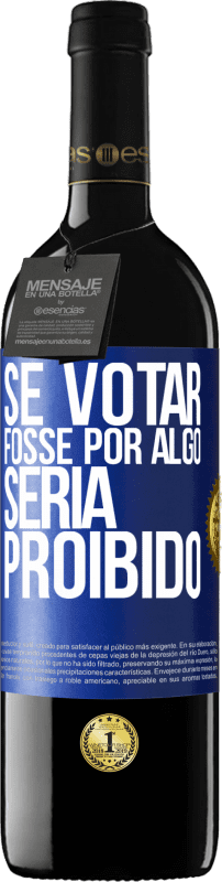 «Se votar fosse por algo, seria proibido» Edição RED MBE Reserva