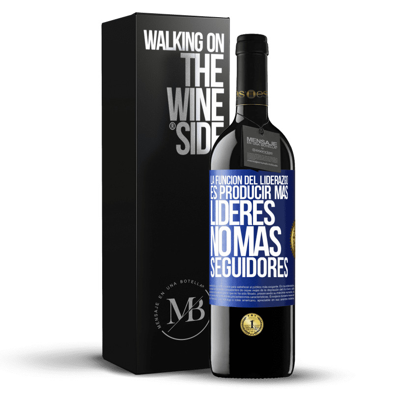 39,95 € Envío gratis | Vino Tinto Edición RED MBE Reserva La función del liderazgo es producir más líderes, no más seguidores Etiqueta Azul. Etiqueta personalizable Reserva 12 Meses Cosecha 2015 Tempranillo