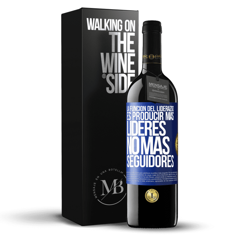 39,95 € Envío gratis | Vino Tinto Edición RED MBE Reserva La función del liderazgo es producir más líderes, no más seguidores Etiqueta Azul. Etiqueta personalizable Reserva 12 Meses Cosecha 2016 Tempranillo