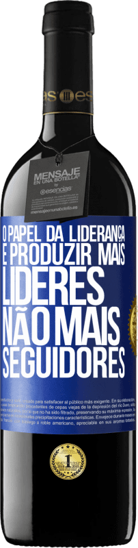 «O papel da liderança é produzir mais líderes, não mais seguidores» Edição RED MBE Reserva