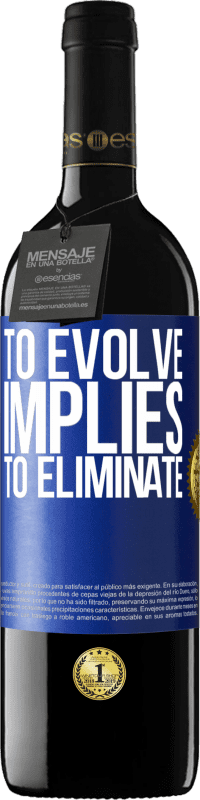 «To evolve implies to eliminate» RED Edition Crianza 6 Months