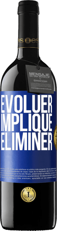 39,95 € | Vin rouge Édition RED MBE Réserve Évoluer implique éliminer Étiquette Bleue. Étiquette personnalisable Réserve 12 Mois Récolte 2015 Tempranillo