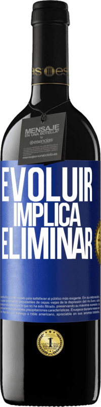 39,95 € | Vinho tinto Edição RED MBE Reserva Evoluir implica eliminar Etiqueta Azul. Etiqueta personalizável Reserva 12 Meses Colheita 2014 Tempranillo