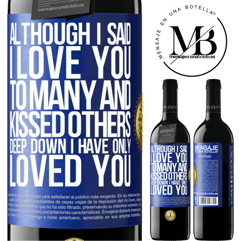 24,95 € Free Shipping | Red Wine RED Edition Crianza 6 Months Although I said I love you to many and kissed others, deep down I have only loved you Blue Label. Customizable label Aging in oak barrels 6 Months Harvest 2019 Tempranillo