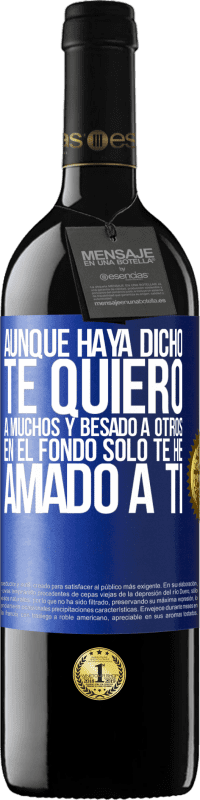 «Aunque haya dicho te quiero a muchos y besado a otros, en el fondo sólo te he amado a ti» Edición RED MBE Reserva