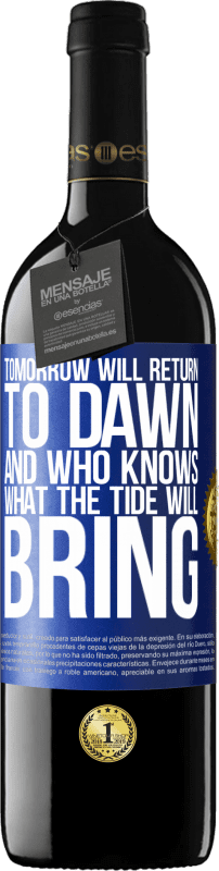 39,95 € | Red Wine RED Edition MBE Reserve Tomorrow will return to dawn and who knows what the tide will bring Blue Label. Customizable label Reserve 12 Months Harvest 2014 Tempranillo