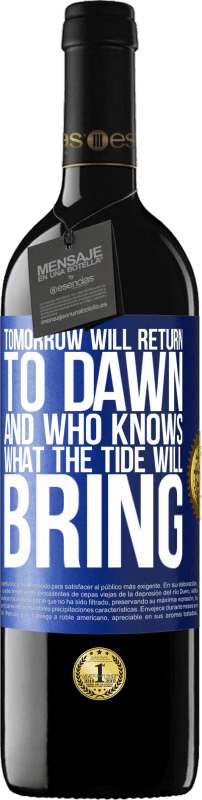 39,95 € | Red Wine RED Edition MBE Reserve Tomorrow will return to dawn and who knows what the tide will bring Blue Label. Customizable label Reserve 12 Months Harvest 2015 Tempranillo