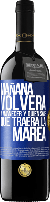 39,95 € | Vino Tinto Edición RED MBE Reserva Mañana volverá a amanecer y quién sabe qué traerá la marea Etiqueta Azul. Etiqueta personalizable Reserva 12 Meses Cosecha 2016 Tempranillo