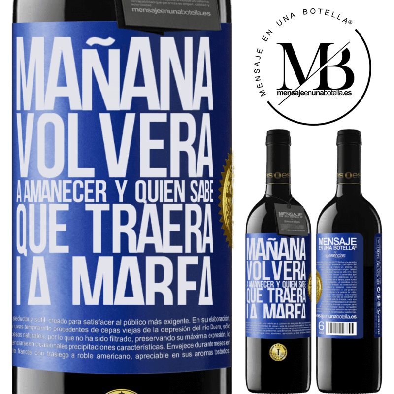 39,95 € Envío gratis | Vino Tinto Edición RED MBE Reserva Mañana volverá a amanecer y quién sabe qué traerá la marea Etiqueta Azul. Etiqueta personalizable Reserva 12 Meses Cosecha 2014 Tempranillo