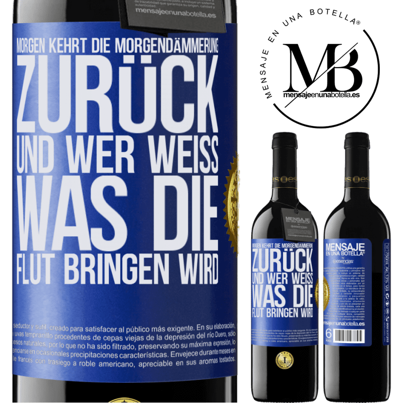 39,95 € Kostenloser Versand | Rotwein RED Ausgabe MBE Reserve Morgen kehrt die Morgendämmerung zurück und wer weiß .was die Flut bringen wird Blaue Markierung. Anpassbares Etikett Reserve 12 Monate Ernte 2014 Tempranillo