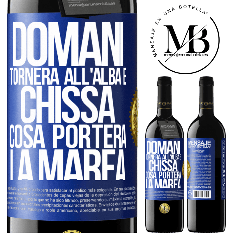 39,95 € Spedizione Gratuita | Vino rosso Edizione RED MBE Riserva Domani tornerà all'alba e chissà cosa porterà la marea Etichetta Blu. Etichetta personalizzabile Riserva 12 Mesi Raccogliere 2014 Tempranillo