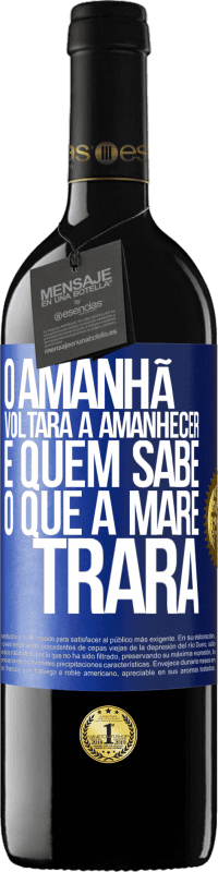 39,95 € | Vinho tinto Edição RED MBE Reserva O amanhã voltará a amanhecer e quem sabe o que a maré trará Etiqueta Azul. Etiqueta personalizável Reserva 12 Meses Colheita 2016 Tempranillo