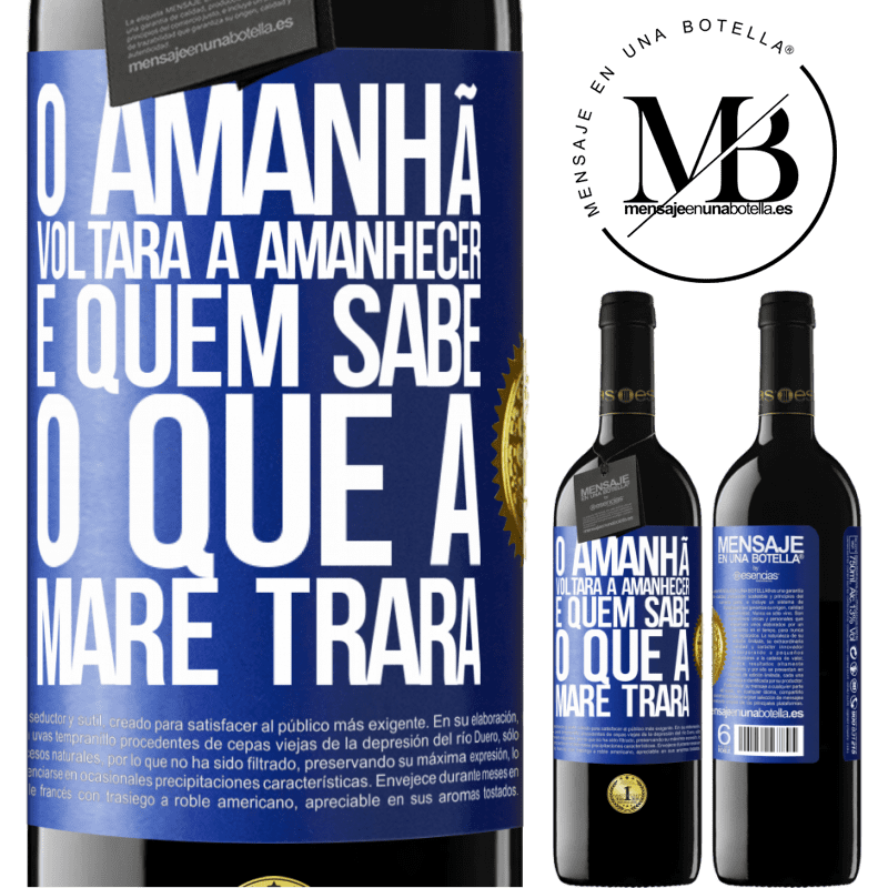 39,95 € Envio grátis | Vinho tinto Edição RED MBE Reserva O amanhã voltará a amanhecer e quem sabe o que a maré trará Etiqueta Azul. Etiqueta personalizável Reserva 12 Meses Colheita 2014 Tempranillo