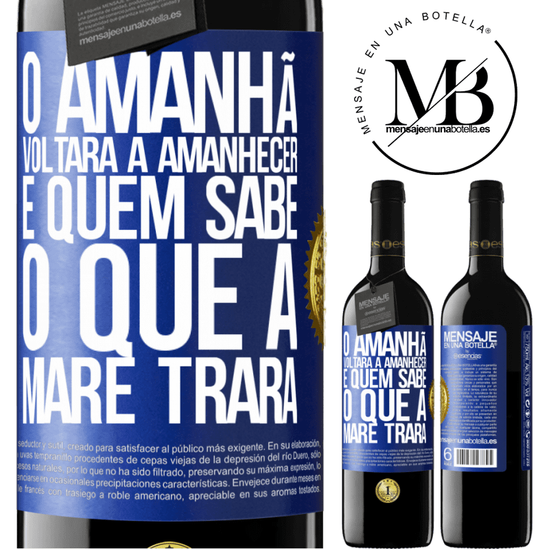 39,95 € Envio grátis | Vinho tinto Edição RED MBE Reserva O amanhã voltará a amanhecer e quem sabe o que a maré trará Etiqueta Azul. Etiqueta personalizável Reserva 12 Meses Colheita 2016 Tempranillo