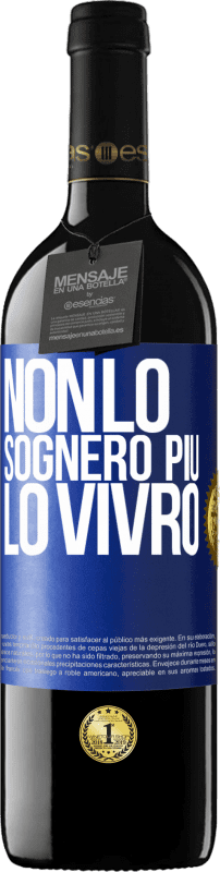 39,95 € | Vino rosso Edizione RED MBE Riserva Non lo sognerò più. Lo vivrò Etichetta Blu. Etichetta personalizzabile Riserva 12 Mesi Raccogliere 2015 Tempranillo