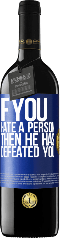 39,95 € Free Shipping | Red Wine RED Edition MBE Reserve If you hate a person, then he has defeated you Blue Label. Customizable label Reserve 12 Months Harvest 2014 Tempranillo