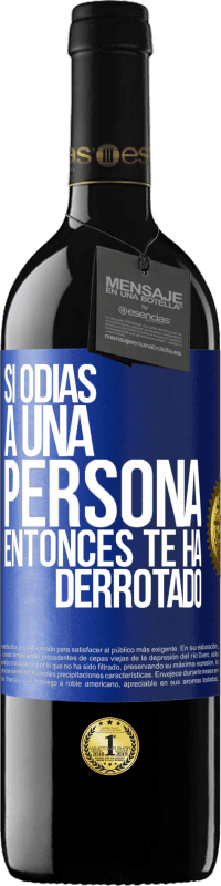 39,95 € | Vino Tinto Edición RED MBE Reserva Si odias a una persona, entonces te ha derrotado Etiqueta Azul. Etiqueta personalizable Reserva 12 Meses Cosecha 2015 Tempranillo