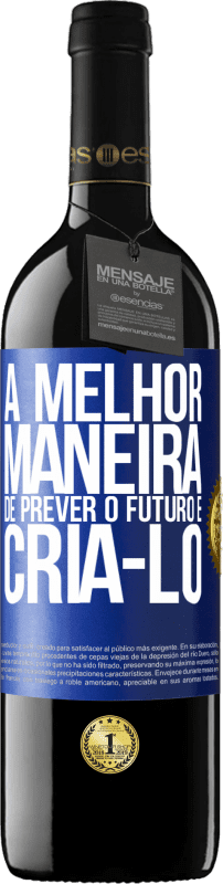 39,95 € | Vinho tinto Edição RED MBE Reserva A melhor maneira de prever o futuro é criá-lo Etiqueta Azul. Etiqueta personalizável Reserva 12 Meses Colheita 2015 Tempranillo