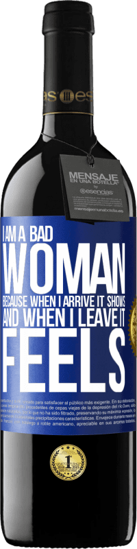 39,95 € | Red Wine RED Edition MBE Reserve I am a bad woman, because when I arrive it shows, and when I leave it feels Blue Label. Customizable label Reserve 12 Months Harvest 2014 Tempranillo