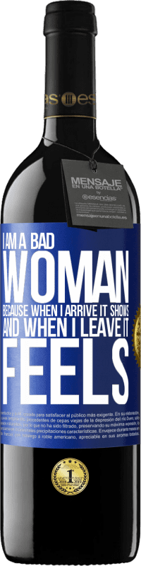 39,95 € | Red Wine RED Edition MBE Reserve I am a bad woman, because when I arrive it shows, and when I leave it feels Blue Label. Customizable label Reserve 12 Months Harvest 2015 Tempranillo