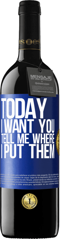 39,95 € | 赤ワイン REDエディション MBE 予約する 今日はあなたが欲しい。どこに置いたか教えて 青いタグ. カスタマイズ可能なラベル 予約する 12 月 収穫 2016 Tempranillo