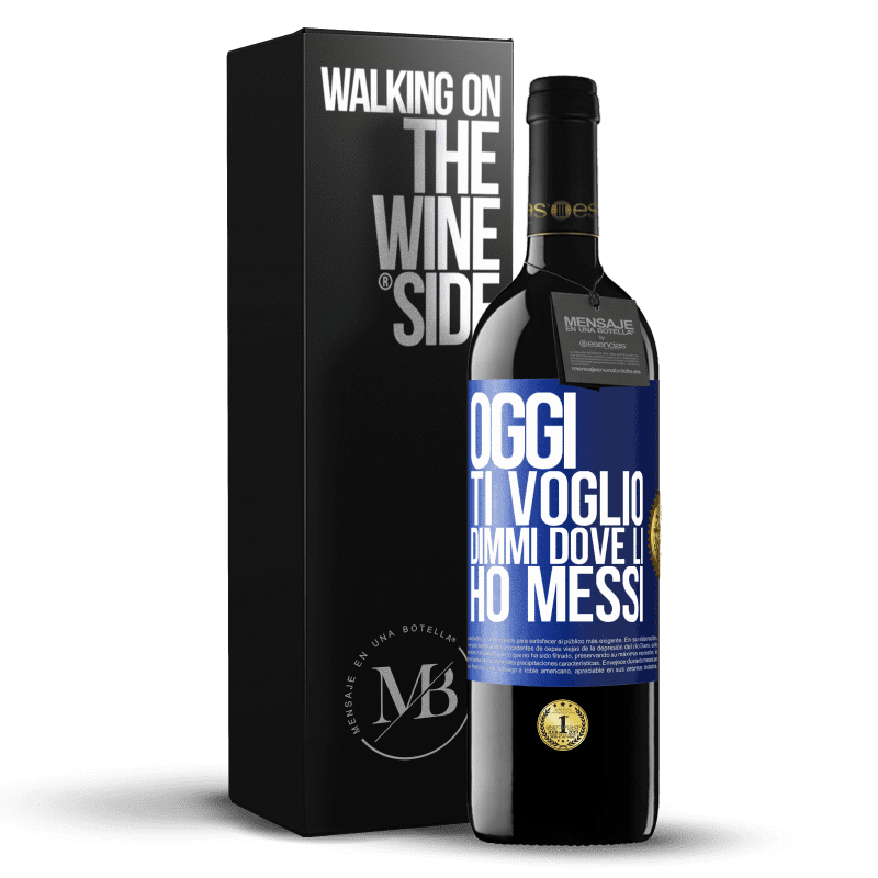 39,95 € Spedizione Gratuita | Vino rosso Edizione RED MBE Riserva Oggi ti voglio. Dimmi dove li ho messi Etichetta Blu. Etichetta personalizzabile Riserva 12 Mesi Raccogliere 2015 Tempranillo