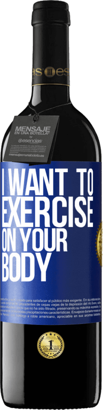 39,95 € Free Shipping | Red Wine RED Edition MBE Reserve I want to exercise on your body Blue Label. Customizable label Reserve 12 Months Harvest 2016 Tempranillo