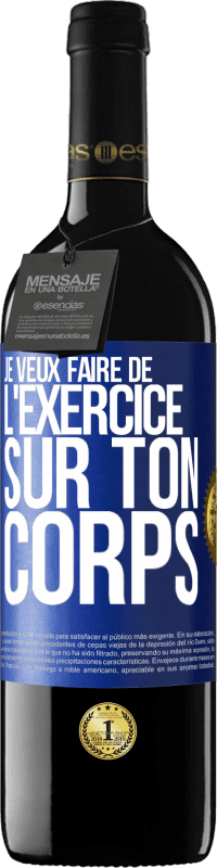 39,95 € | Vin rouge Édition RED MBE Réserve Je veux faire de l'exercice sur ton corps Étiquette Bleue. Étiquette personnalisable Réserve 12 Mois Récolte 2015 Tempranillo