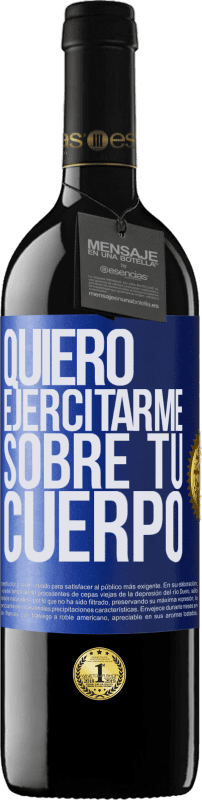 39,95 € | Vino Tinto Edición RED MBE Reserva Quiero ejercitarme sobre tu cuerpo Etiqueta Azul. Etiqueta personalizable Reserva 12 Meses Cosecha 2016 Tempranillo