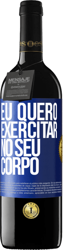 39,95 € | Vinho tinto Edição RED MBE Reserva Eu quero exercitar no seu corpo Etiqueta Azul. Etiqueta personalizável Reserva 12 Meses Colheita 2015 Tempranillo