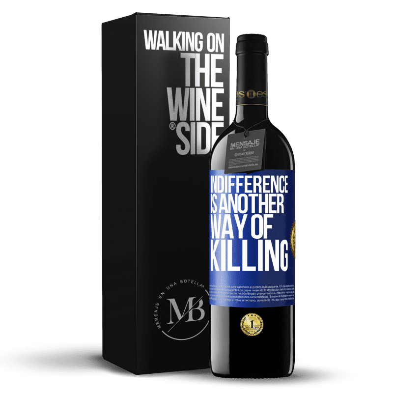 24,95 € Free Shipping | Red Wine RED Edition Crianza 6 Months Indifference is another way of killing Blue Label. Customizable label Aging in oak barrels 6 Months Harvest 2019 Tempranillo