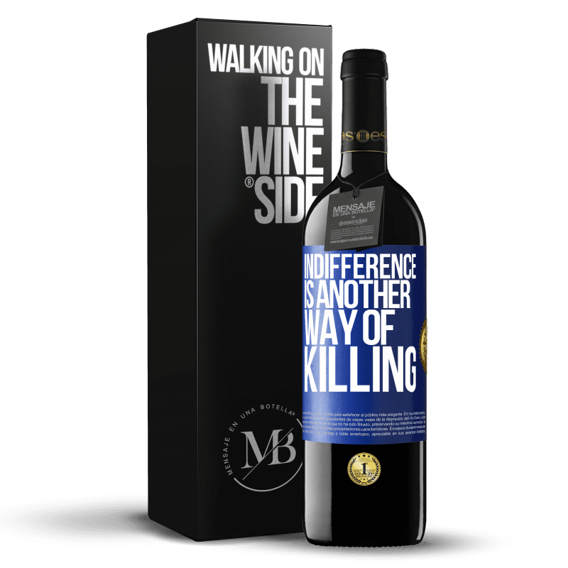 39,95 € Free Shipping | Red Wine RED Edition MBE Reserve Indifference is another way of killing Blue Label. Customizable label Reserve 12 Months Harvest 2015 Tempranillo