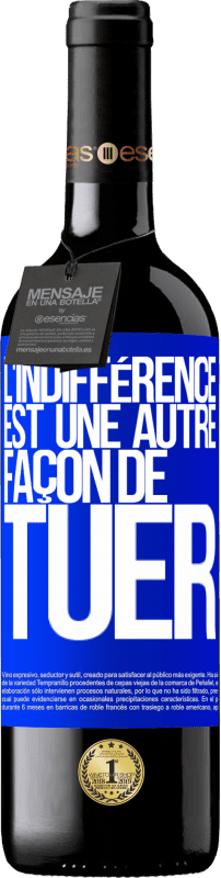 39,95 € Envoi gratuit | Vin rouge Édition RED MBE Réserve L'indifférence est une autre façon de tuer Étiquette Bleue. Étiquette personnalisable Réserve 12 Mois Récolte 2015 Tempranillo