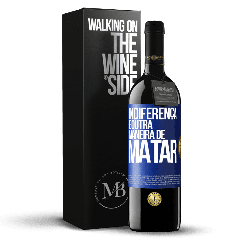 39,95 € Envio grátis | Vinho tinto Edição RED MBE Reserva Indiferença é outra maneira de matar Etiqueta Azul. Etiqueta personalizável Reserva 12 Meses Colheita 2016 Tempranillo