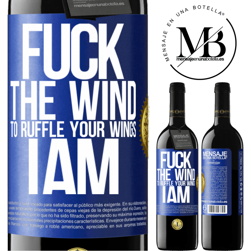 24,95 € Free Shipping | Red Wine RED Edition Crianza 6 Months Fuck the wind, to ruffle your wings, I am Blue Label. Customizable label Aging in oak barrels 6 Months Harvest 2019 Tempranillo