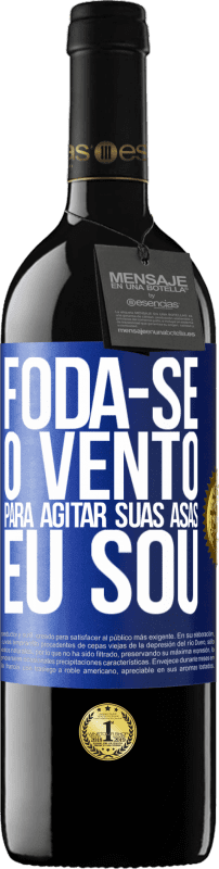 39,95 € | Vinho tinto Edição RED MBE Reserva Foda-se o vento, para agitar suas asas, eu sou Etiqueta Azul. Etiqueta personalizável Reserva 12 Meses Colheita 2016 Tempranillo
